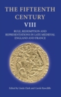 The Fifteenth Century VIII : Rule, Redemption and Representations in Late Medieval England and France - Book