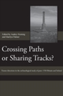 Crossing Paths or Sharing Tracks? : Future directions in the archaeological study of post-1550 Britain and Ireland - Book