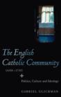 The English Catholic Community, 1688-1745 : Politics, Culture and Ideology - Book