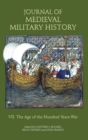Journal of Medieval Military History : Volume VII: The Age of the Hundred Years War - Book