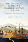 The East India Company's Maritime Service, 1746-1834 : Masters of the Eastern Seas - Book