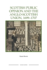 Scottish Public Opinion and the Anglo-Scottish Union, 1699-1707 - Book