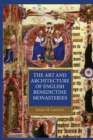 The Art and Architecture of English Benedictine Monasteries - Book