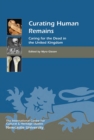 Curating Human Remains : Caring for the Dead in the United Kingdom - Book