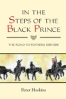 In the Steps of the Black Prince : The Road to Poitiers, 1355-1356 - Book