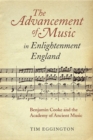 The Advancement of Music in Enlightenment England : Benjamin Cooke and the Academy of Ancient Music - Book