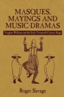 Masques, Mayings and Music-Dramas : Vaughan Williams and the Early Twentieth-Century Stage - Book