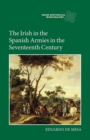 The Irish in the Spanish Armies in the Seventeenth Century - Book