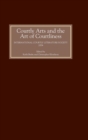 Courtly Arts and the Art of Courtliness : Selected Papers from the Eleventh Triennial Congress of the International Courtly Literature Society, University of Wisconsin-Madison, 29 July-4 August 2004 - Book