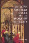 The York Mystery Cycle and the Worship of the City - Book