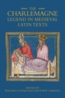 The Charlemagne Legend in Medieval Latin Texts - Book