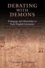 Debating with Demons : Pedagogy and Materiality in Early English Literature - Book