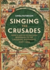 Singing the Crusades : French and Occitan Lyric Responses to the Crusading Movements, 1137-1336 - Book