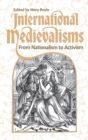 International Medievalisms : From Nationalism to Activism - Book