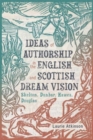 Ideas of Authorship in the English and Scottish Dream Vision : Skelton, Dunbar, Hawes, Douglas - Book