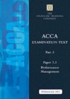 Acca Part 3: Paper 3.3 - Performance Management : Exam Text - Book