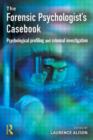 Forensic Psychologists Casebook : Psychological profiling and criminal investigation - Book