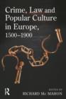 Crime, Law and Popular Culture in Europe, 1500-1900 - Book