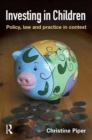 Investing in Children : Policy, Law and Practice in Practice - Book