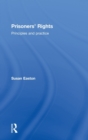 Prisoners' Rights : Principles and Practice - Book