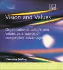 Vision and Values : Organisational Culture and Values as a Source of Competitive Advantage - Book