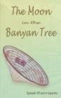 The Moon in the Banyan Tree - Book