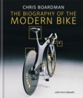 Chris Boardman: The Biography of the Modern Bike : The Ultimate History of Bike Design - Book
