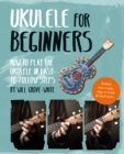 Ukulele for Beginners : How To Play Ukulele in Easy-to-Follow Steps - eBook