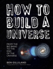 How to Build a Universe: From the Big Bang to the End of the Universe - eBook