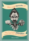 What Would Nietzsche Do? : How the greatest philosophers would solve your everyday problems - eBook