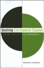 Resolving Environmental Disputes : From Conflict to Consensus - Book