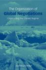 The Organization of Global Negotiations : Constructing the Climate Change Regime - Book