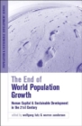 The End of World Population Growth in the 21st Century : New Challenges for Human Capital Formation and Sustainable Development - Book