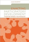 Enacting Participatory Development : Theatre-based Techniques - Book