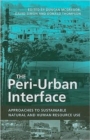 The Peri-Urban Interface : Approaches to Sustainable Natural and Human Resource Use - Book
