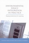 Environmental Policy Integration in Practice : Shaping Institutions for Learning - Book