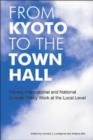 From Kyoto to the Town Hall : Making International and National Climate Policy Work at the Local Level - Book