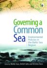 Governing a Common Sea : Environmental Policies in the Baltic Sea Region - Book