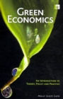 Green Economics : An Introduction to Theory, Policy and Practice - Book