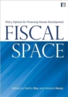 Fiscal Space : Policy Options for Financing Human Development - Book