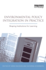 Environmental Policy Integration in Practice : Shaping Institutions for Learning - Book