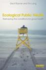 Ecological Public Health : Reshaping the Conditions for Good Health - Book