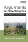 Arguments for Protected Areas : Multiple Benefits for Conservation and Use - Book