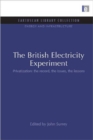 The British Electricity Experiment : Privatization: the record, the issues, the lessons - Book