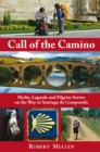 Call of the Camino : Myths, Legends and Pilgrim Stories on the Way to Santiago de Compostela - eBook