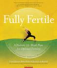 Fully Fertile : A Holistic 12-Week Plan for Optimal Fertility - Book