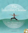 The Infertility Cleanse : Detox, Diet and Dharma for Fertility - Book
