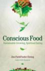 Conscious Food : Sustainable Growing, Spiritual Eating - Book