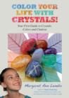 Color Your Life with Crystals : Your First Guide to Crystals, Colors and Chakras - Book