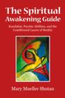 The Spiritual Awakening Guide : Kundalini, Psychic Abilities, and the Conditioned Layers of Reality - Book